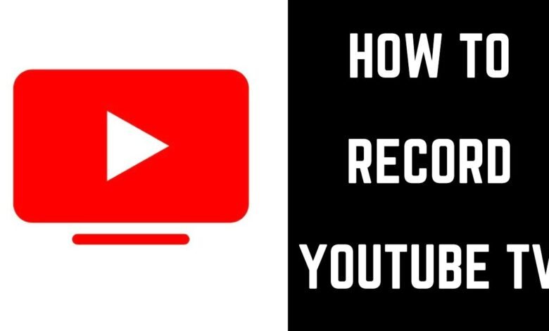 How to Record on Youtube Tv